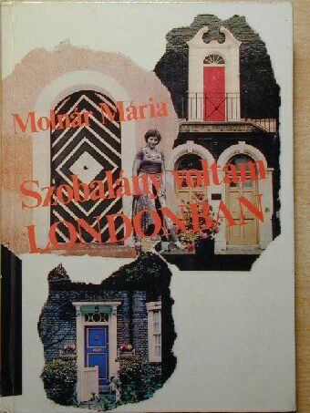 Molnár Mária - Szobalány voltam Londonban [antikvár]
