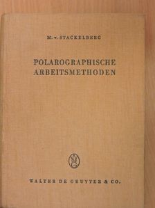 Dr. Mark von Stackelberg - Polarographische Arbeitsmethoden [antikvár]