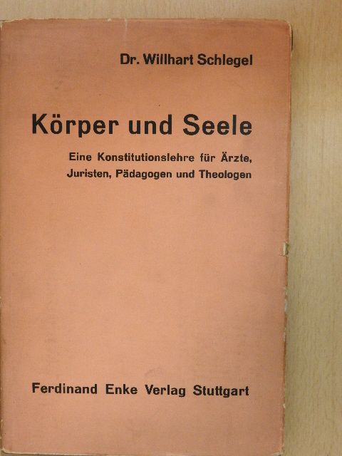 Dr. med. Willhart S. Schlegel - Körper und Seele [antikvár]