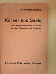 Dr. med. Willhart S. Schlegel - Körper und Seele [antikvár]