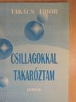 Takács Tibor - Csillagokkal takaróztam (dedikált példány) [antikvár]