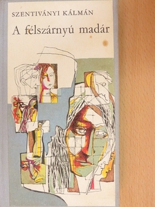 Szentiványi Kálmán - A félszárnyú madár [antikvár]