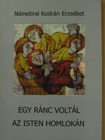 Németiné Kodrán Erzsébet - Egy ránc voltál az Isten homlokán [antikvár]