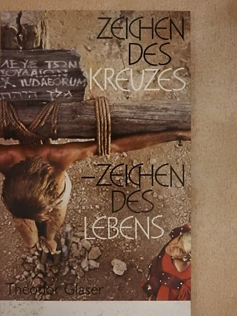 Theodor Glaser - Zeichen des Kreuzes - Zeichen des Lebens [antikvár]