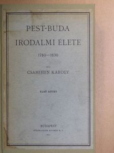 Csahihen Károly - Pest-Buda irodalmi élete I. [antikvár]