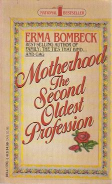 Bombeck, Erma - Motherhood the Second Oldest Profession [antikvár]