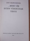 Zoé Oldenbourg - ...mert ők Isten városának teste [antikvár]