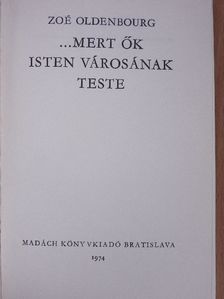Zoé Oldenbourg - ...mert ők Isten városának teste [antikvár]