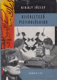 Király József - Kísérletező pszichológusok [antikvár]