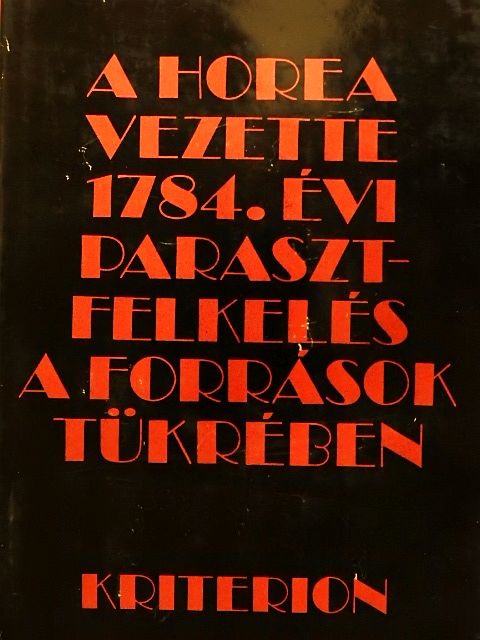 Magyari András - A Horea vezette 1784. évi parasztfelkelés a források tükrében [antikvár]