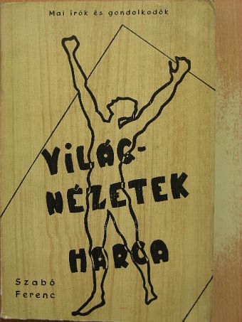 Szabó Ferenc - Világnézetek harca [antikvár]