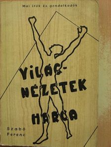 Szabó Ferenc - Világnézetek harca [antikvár]