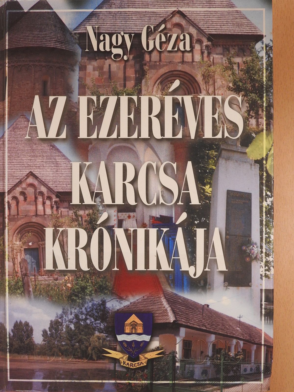 Nagy Géza - Az ezeréves Karcsa krónikája (dedikált példány) [antikvár]