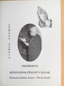 Nemesné Juhász Eszter - Könnyeink fénnyé válnak [antikvár]