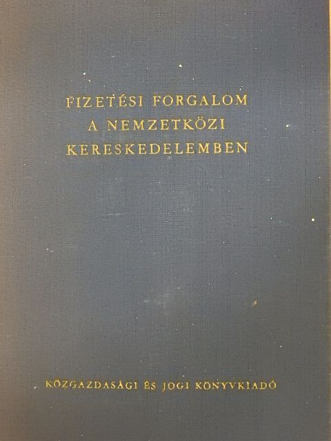 Dr. György Ernő - Fizetési forgalom a nemzetközi kereskedelemben [antikvár]