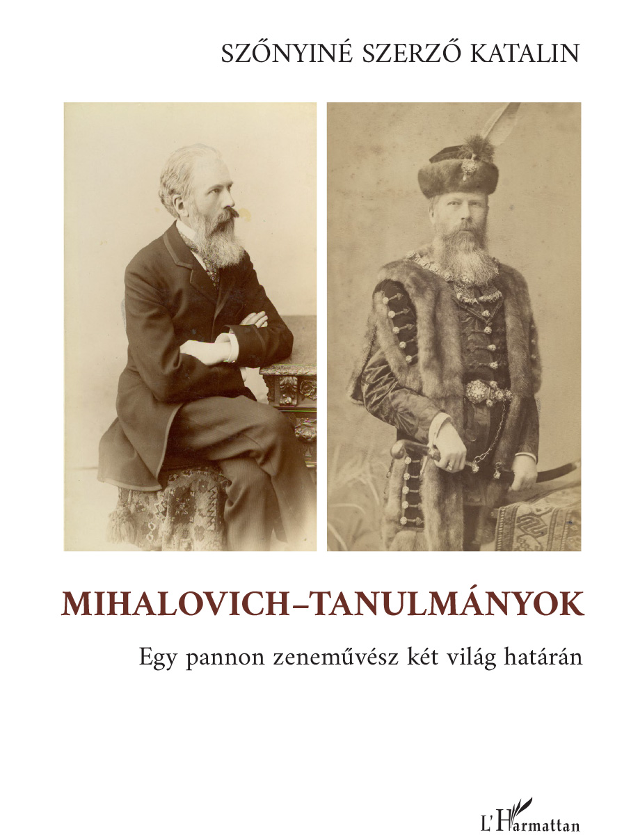 Szőnyiné Szerző Katalin - Mihalovich-tanulmányok. Egy pannon zeneművész két világ határán