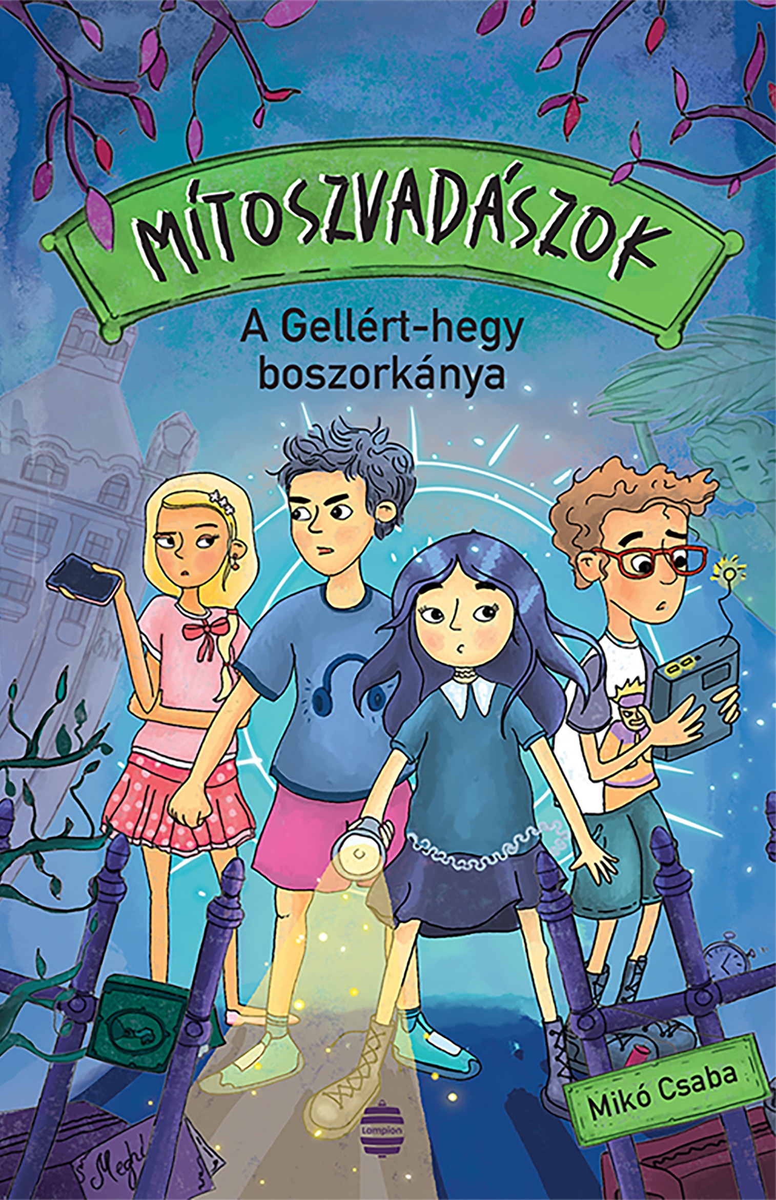 Mikó Csaba - Mítoszvadászok 1. - A Gellért-hegy boszorkánya [eKönyv: epub, mobi]