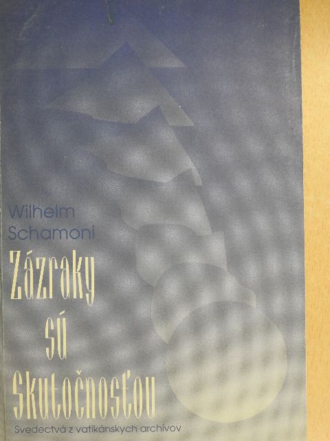 Wilhelm Schamoni - Zázraky sú Skutocnostou [antikvár]