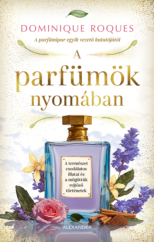 Dominique Roques - A parfümök nyomában [eKönyv: epub, mobi]