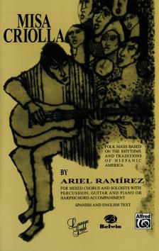 RAMIREZ, ARIEL - MISA CRIOLLA FOR MIXED CHORUS AND SOLOISTS WITH PERCUSSION, GUITAR & PIANO ACCOMPANIMENT