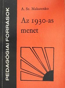 A. Sz. Makarenko - Az 1930-as menet [antikvár]