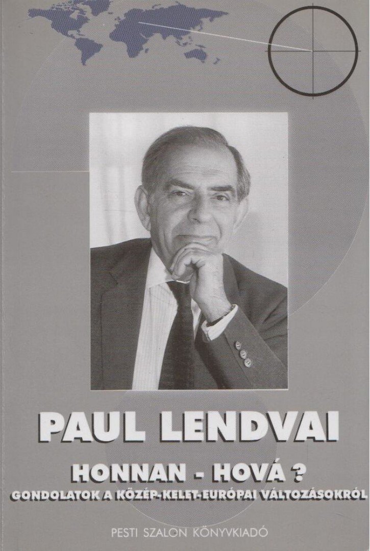 Paul Lendvai - Honnan - Hová? [antikvár]
