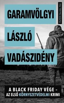 Garamvölgyi László - Vadászidény - A Black Friday vége - az első környezetvédelmi krimi [szépséghibás]
