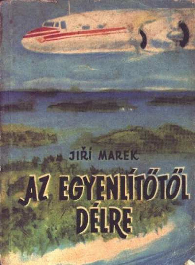 Marek, Jiri - Az Egyenlítőtől délre [antikvár]