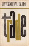 Anatolij Liberman - Conversational English: Trade [antikvár]
