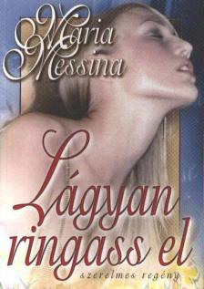 MESSINA, MARIA - Lágyan ringass el [antikvár]