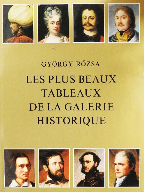 György Rózsa - Les Plus Beaux Tableaux de la Galerie Historique [antikvár]