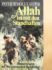Peter Scholl-Latour - Allah ist mit den Standhaften [antikvár]
