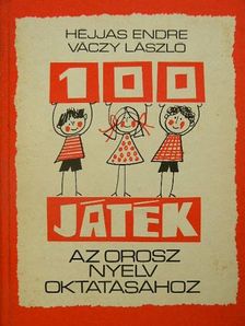 Héjjas Endre - 100 játék az orosz nyelv oktatásához [antikvár]