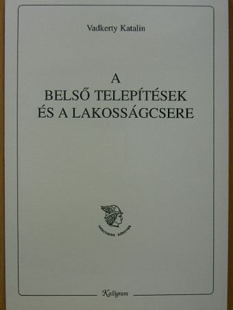 Vadkerty Katalin - A belső telepítések és a lakosságcsere [antikvár]