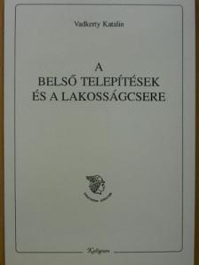 Vadkerty Katalin - A belső telepítések és a lakosságcsere [antikvár]
