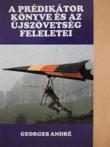 Georges André - A prédikátor könyve és az újszövetség feleletei [antikvár]
