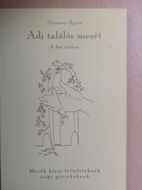 Ablonczy Ágnes - Adj találós mesét/A hat tilalom [antikvár]