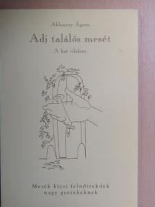 Ablonczy Ágnes - Adj találós mesét/A hat tilalom [antikvár]