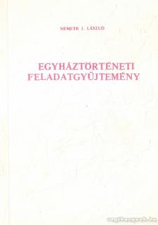 Németh J. László - Egyháztörténeti feladatgyűjtemény [antikvár]