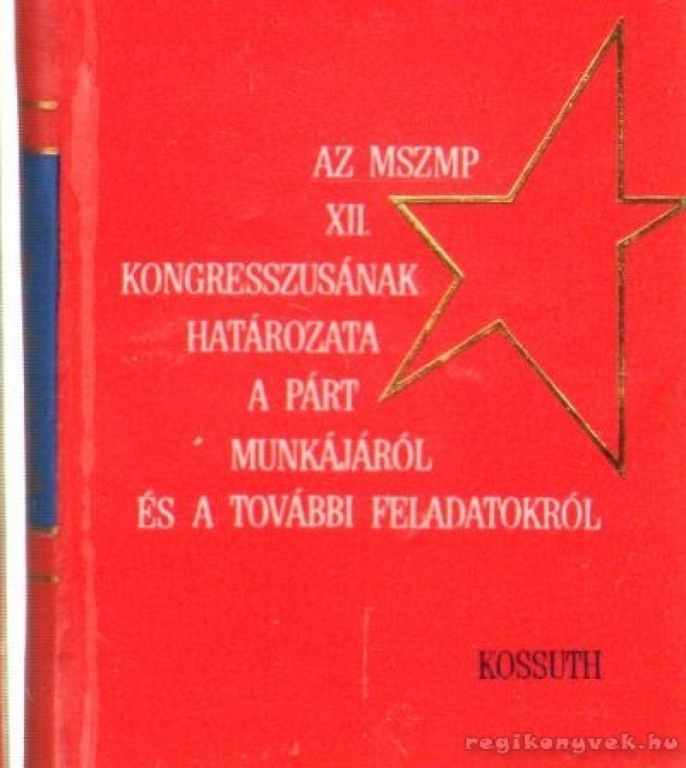 Gyevi Károly - Az MSZMP XII. kongresszusának határozata a párt munkájáról és a további feladatokról (mini) [antikvár]