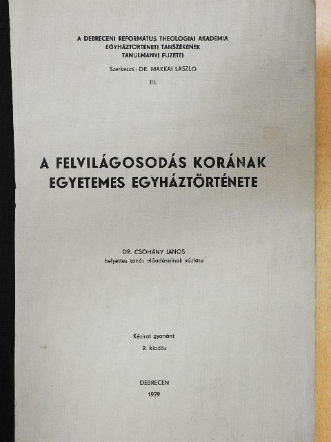 Dr. Csohány János - A felvilágosodás korának egyetemes egyháztörténete [antikvár]