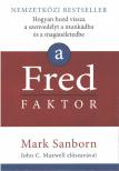 Mark Sanborn - A Fred faktor - Hogyan hozd vissza a szenvedélyt a munkádba és a magánéletedbe [antikvár]