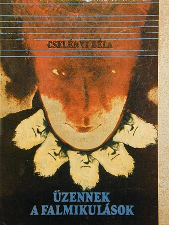 Cselényi Béla - Üzennek a falmikulások [antikvár]