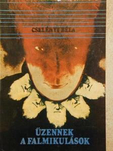 Cselényi Béla - Üzennek a falmikulások [antikvár]