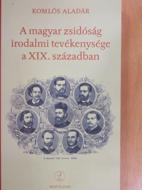 Komlós Aladár - A magyar zsidóság irodalmi tevékenysége a XIX. században [antikvár]