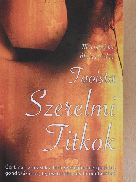 Mantak Chia - Taoista szerelmi titkok [antikvár]
