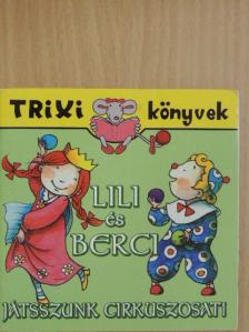Brückner Judit - Lili és Berci - Játsszunk cirkuszosat! [antikvár]