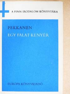 Toivo Pekkanen - Egy falat kenyér [antikvár]