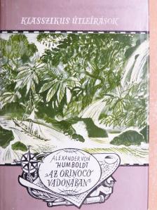 Alexander von Humboldt - Az Orinoco vadonában [antikvár]