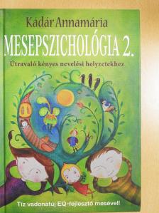 Kádár Annamária - Mesepszichológia 2. (dedikált példány) [antikvár]
